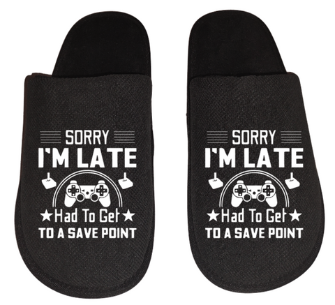 sorry I'm late had to get to a save point video game Gamer Gaming Men's Slippers / House Shoes slides dad husband father son gift