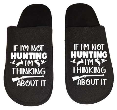 If I'm not hunting I'm thinking about it Men's hunting Slippers House Shoes slides father dad husband gift