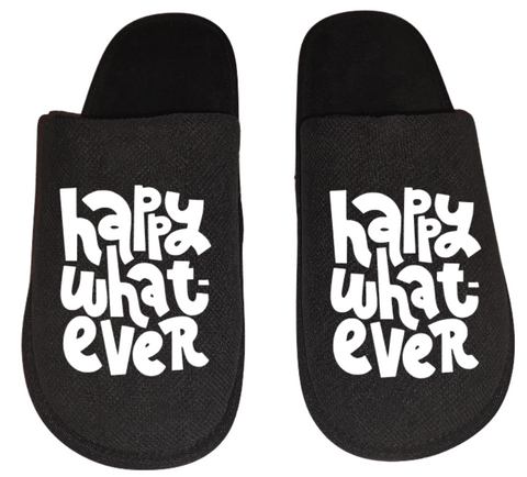 Happy whatever Funny Men's Slippers / House Shoes slides dad father husband gift