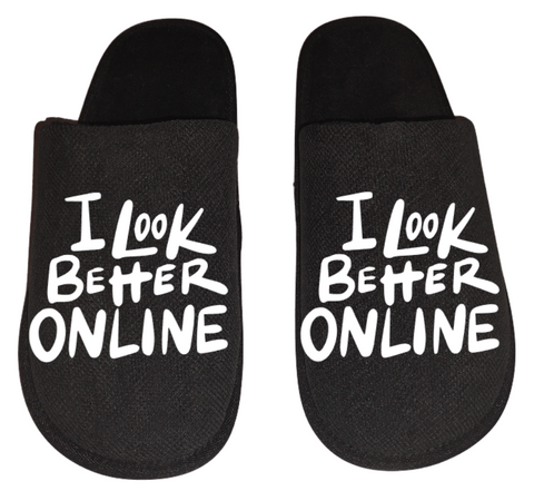 I look better online Funny Men's Slippers / House Shoes slides dad father husband gift