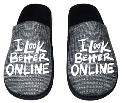 I look better online Funny Men's Slippers / House Shoes slides dad father husband gift